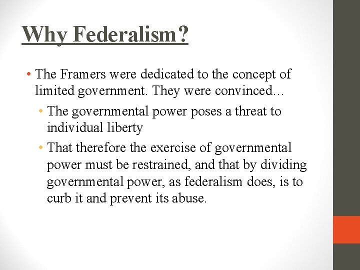 Why Federalism? • The Framers were dedicated to the concept of limited government. They