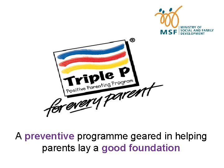 A preventive programme geared in helping parents lay a good foundation 