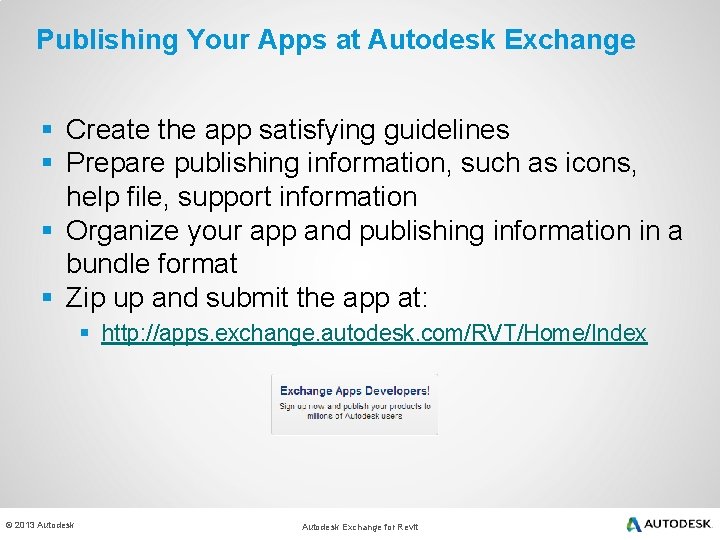 Publishing Your Apps at Autodesk Exchange § Create the app satisfying guidelines § Prepare