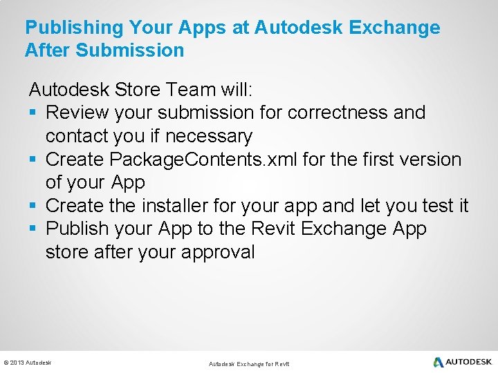 Publishing Your Apps at Autodesk Exchange After Submission Autodesk Store Team will: § Review