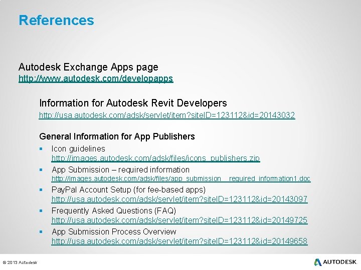References Autodesk Exchange Apps page http: //www. autodesk. com/developapps Information for Autodesk Revit Developers