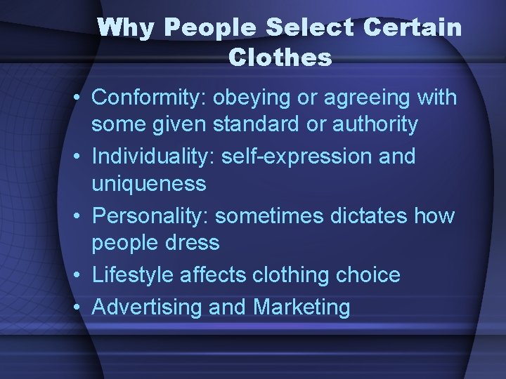 Why People Select Certain Clothes • Conformity: obeying or agreeing with some given standard