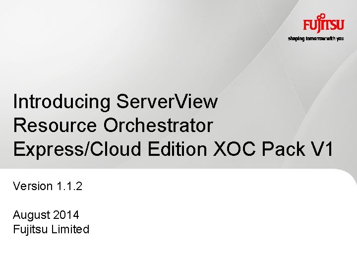 Introducing Server. View Resource Orchestrator Express/Cloud Edition XOC Pack V 1 Version 1. 1.