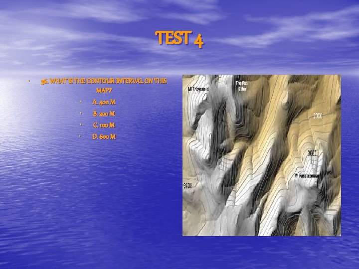 TEST 4 • 36. WHAT IS THE CONTOUR INTERVAL ON THIS MAP? • A.