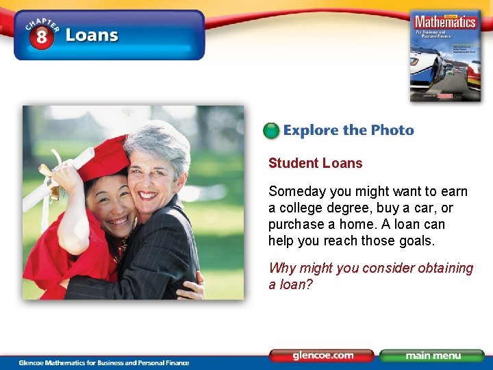 Student Loans Someday you might want to earn a college degree, buy a car,