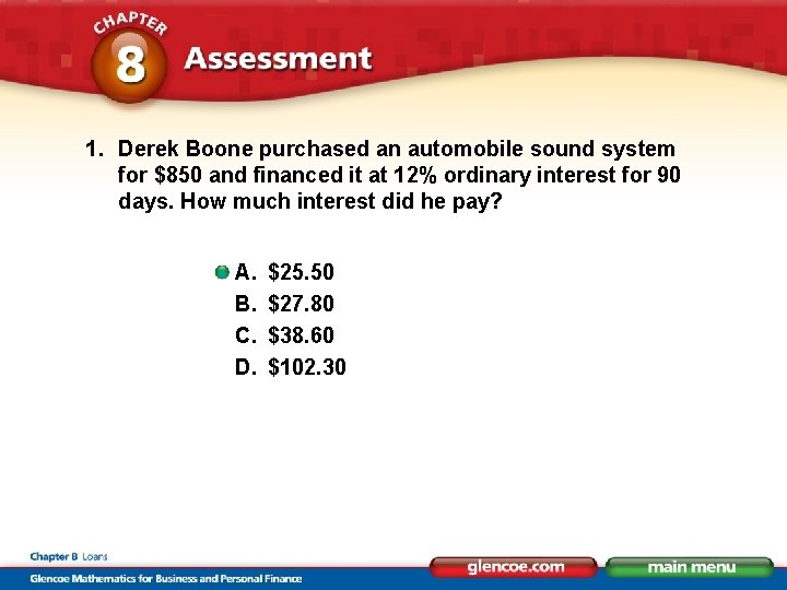 1. Derek Boone purchased an automobile sound system for $850 and financed it at