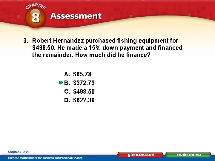 3. Robert Hernandez purchased fishing equipment for $438. 50. He made a 15% down