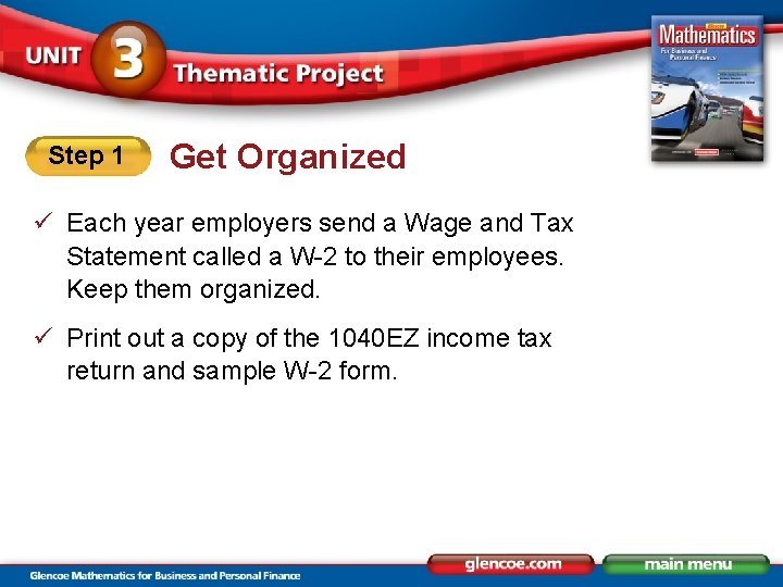 Step 1 Get Organized ü Each year employers send a Wage and Tax Statement