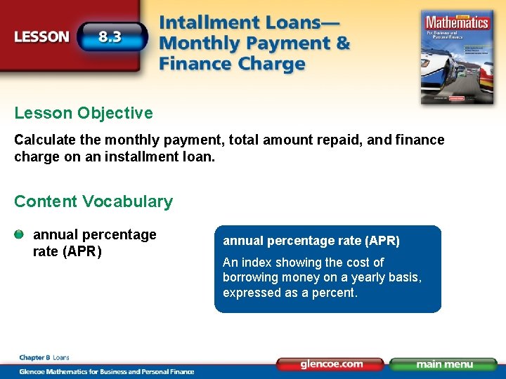 Lesson Objective Calculate the monthly payment, total amount repaid, and finance charge on an