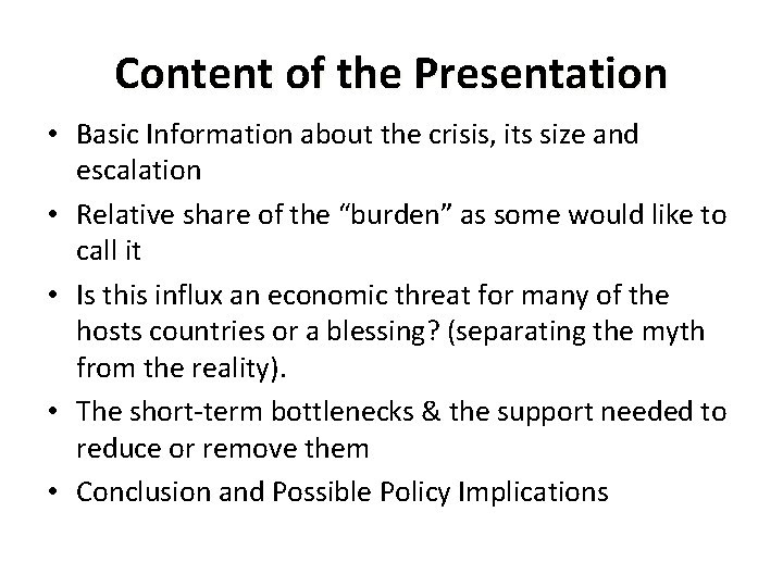 Content of the Presentation • Basic Information about the crisis, its size and escalation