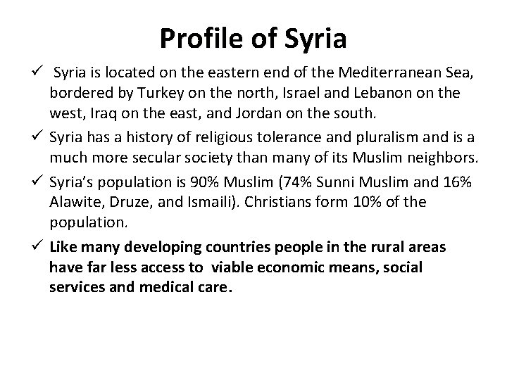 Profile of Syria ü Syria is located on the eastern end of the Mediterranean