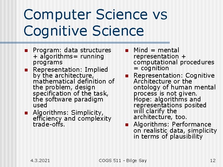 Computer Science vs Cognitive Science n n n Program: data structures + algorithms= running