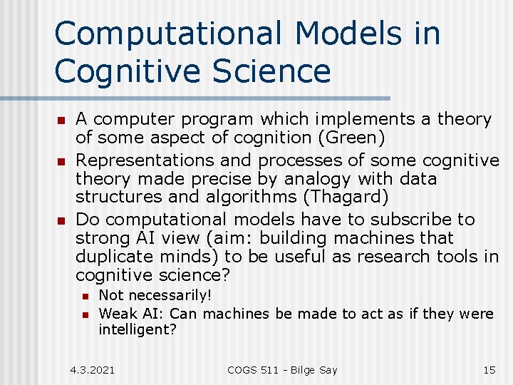 Computational Models in Cognitive Science n n n A computer program which implements a