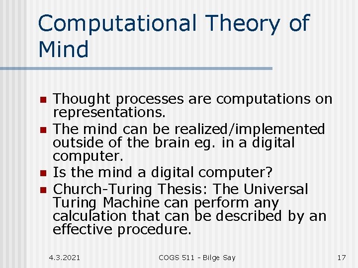Computational Theory of Mind n n Thought processes are computations on representations. The mind
