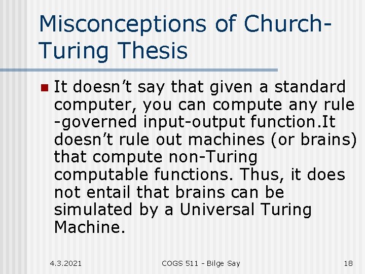 Misconceptions of Church. Turing Thesis n It doesn’t say that given a standard computer,