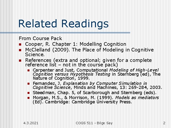 Related Readings From Course Pack n Cooper, R. Chapter 1: Modelling Cognition n Mc.