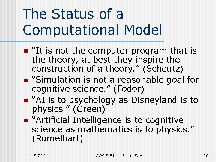 The Status of a Computational Model n n “It is not the computer program