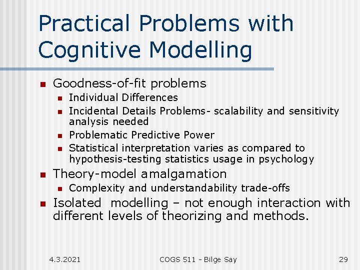 Practical Problems with Cognitive Modelling n Goodness-of-fit problems n n n Theory-model amalgamation n