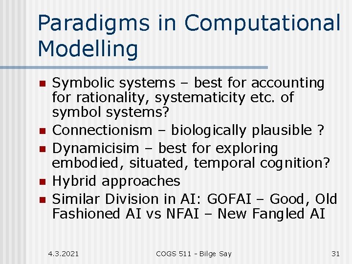 Paradigms in Computational Modelling n n n Symbolic systems – best for accounting for