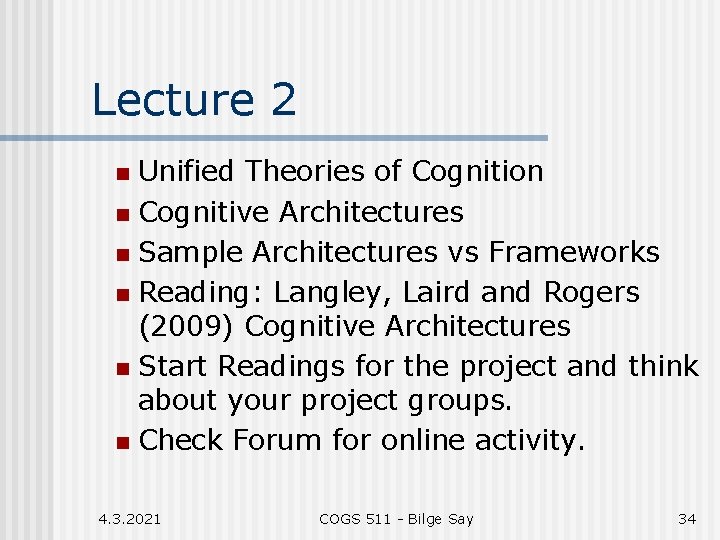 Lecture 2 Unified Theories of Cognition n Cognitive Architectures n Sample Architectures vs Frameworks