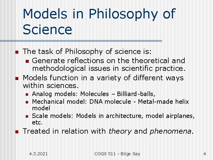 Models in Philosophy of Science n n The task of Philosophy of science is: