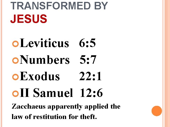 TRANSFORMED BY JESUS Leviticus 6: 5 Numbers 5: 7 Exodus 22: 1 II Samuel TRANSFORMED BY JESUS Leviticus 6: 5 Numbers 5: 7 Exodus 22: 1 II Samuel