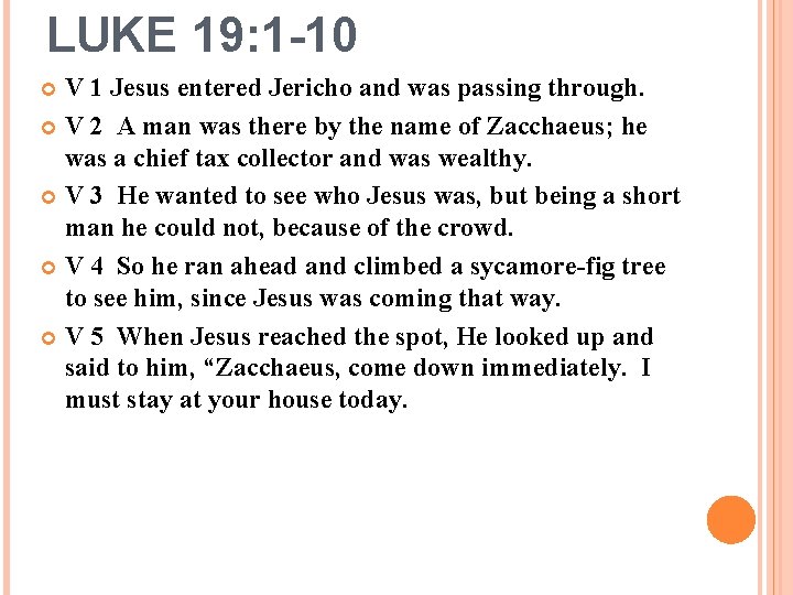 LUKE 19: 1 -10 V 1 Jesus entered Jericho and was passing through. V LUKE 19: 1 -10 V 1 Jesus entered Jericho and was passing through. V