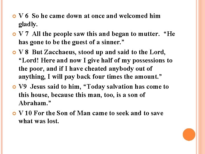 V 6 So he came down at once and welcomed him gladly. V 7 V 6 So he came down at once and welcomed him gladly. V 7