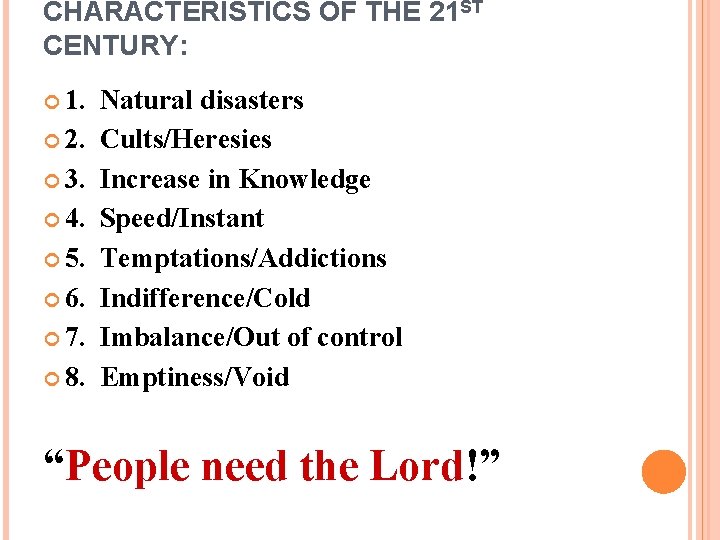 CHARACTERISTICS OF THE 21 ST CENTURY: 1. 2. 3. 4. 5. 6. 7. 8. CHARACTERISTICS OF THE 21 ST CENTURY: 1. 2. 3. 4. 5. 6. 7. 8.
