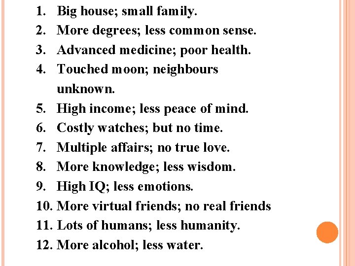 1. 2. 3. 4. Big house; small family. More degrees; less common sense. Advanced 1. 2. 3. 4. Big house; small family. More degrees; less common sense. Advanced