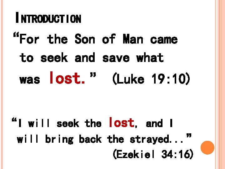 INTRODUCTION “For the Son of Man came to seek and save what was lost. INTRODUCTION “For the Son of Man came to seek and save what was lost.
