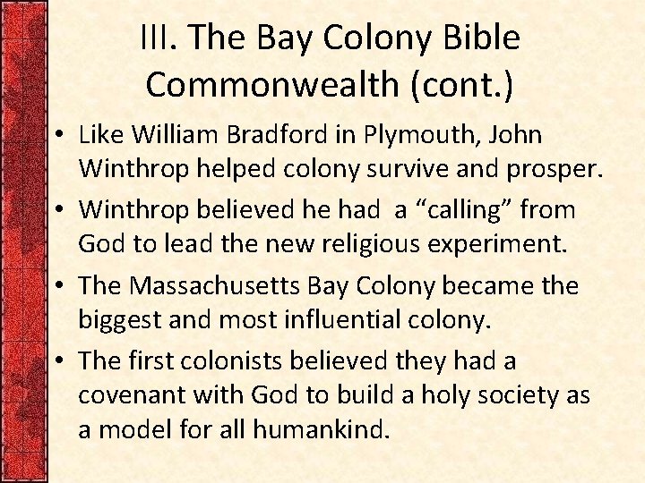 III. The Bay Colony Bible Commonwealth (cont. ) • Like William Bradford in Plymouth,