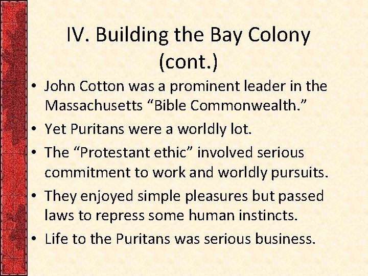 IV. Building the Bay Colony (cont. ) • John Cotton was a prominent leader
