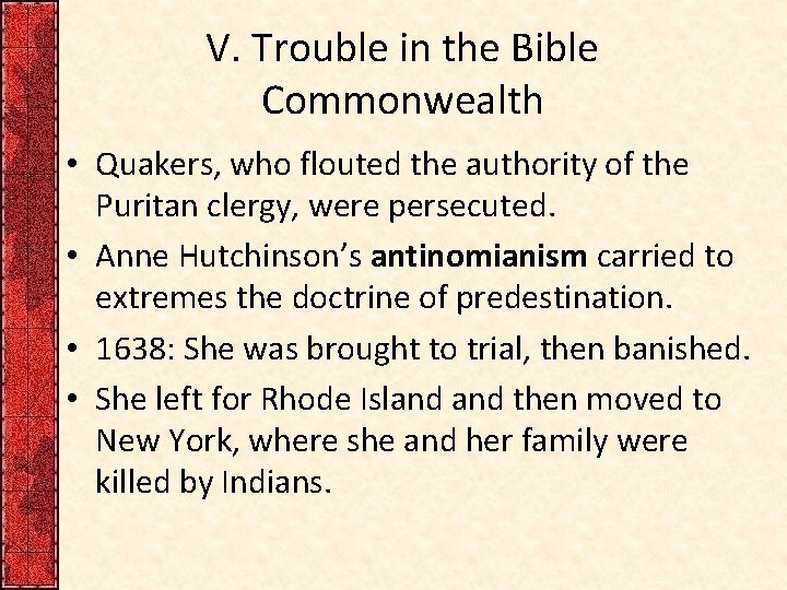 V. Trouble in the Bible Commonwealth • Quakers, who flouted the authority of the