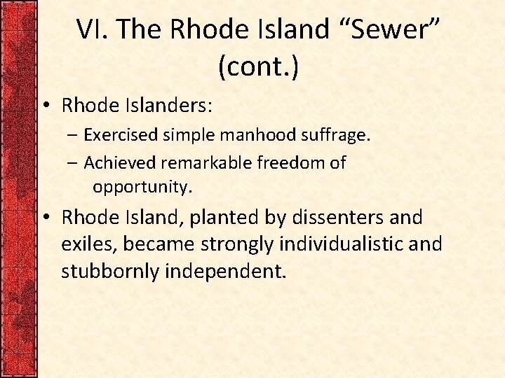 VI. The Rhode Island “Sewer” (cont. ) • Rhode Islanders: – Exercised simple manhood