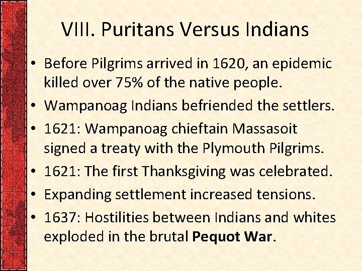 VIII. Puritans Versus Indians • Before Pilgrims arrived in 1620, an epidemic killed over