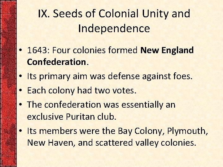 IX. Seeds of Colonial Unity and Independence • 1643: Four colonies formed New England