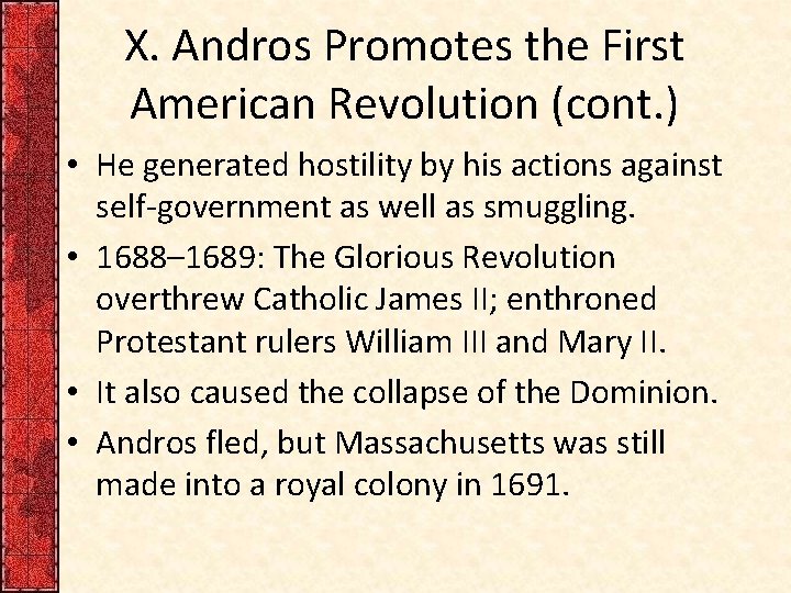 X. Andros Promotes the First American Revolution (cont. ) • He generated hostility by