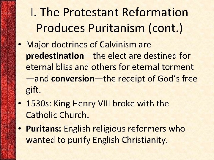 I. The Protestant Reformation Produces Puritanism (cont. ) • Major doctrines of Calvinism are