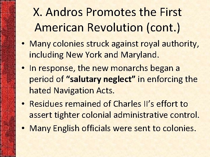 X. Andros Promotes the First American Revolution (cont. ) • Many colonies struck against