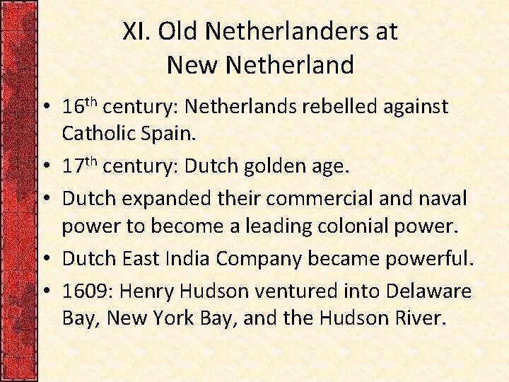 XI. Old Netherlanders at New Netherland • 16 th century: Netherlands rebelled against Catholic