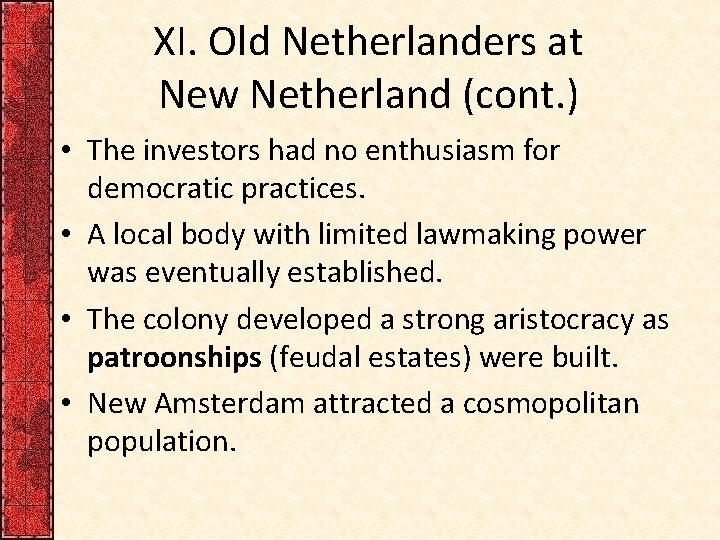 XI. Old Netherlanders at New Netherland (cont. ) • The investors had no enthusiasm