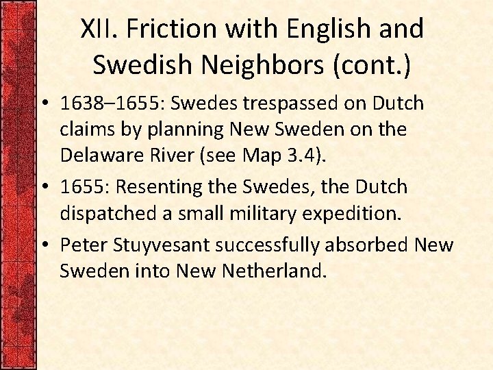 XII. Friction with English and Swedish Neighbors (cont. ) • 1638– 1655: Swedes trespassed