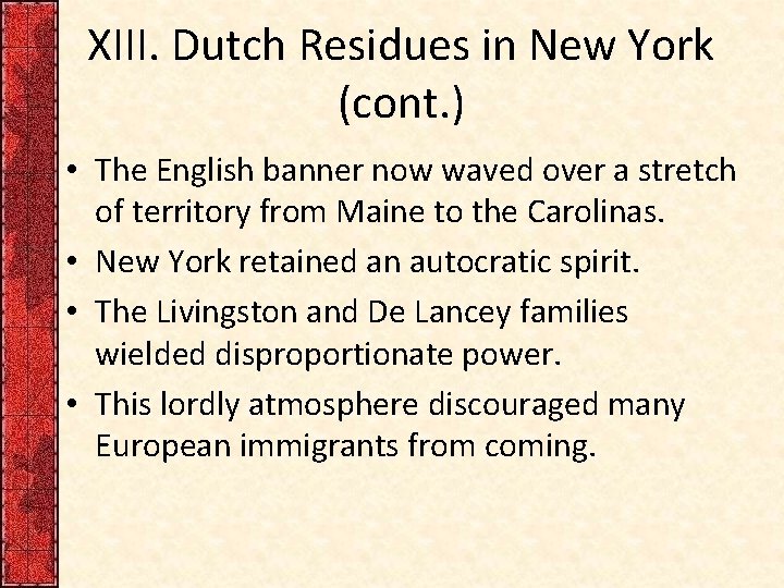 XIII. Dutch Residues in New York (cont. ) • The English banner now waved