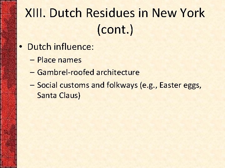 XIII. Dutch Residues in New York (cont. ) • Dutch influence: – Place names