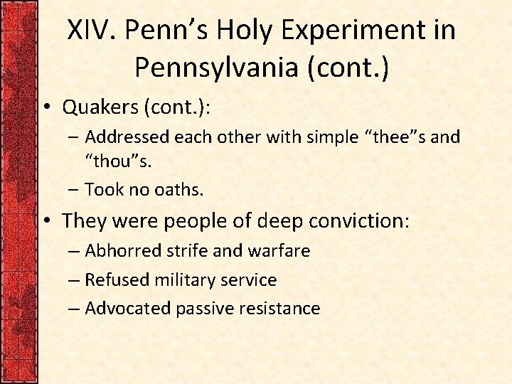 XIV. Penn’s Holy Experiment in Pennsylvania (cont. ) • Quakers (cont. ): – Addressed