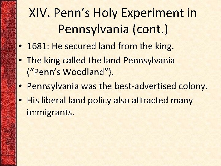 XIV. Penn’s Holy Experiment in Pennsylvania (cont. ) • 1681: He secured land from