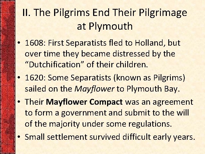 II. The Pilgrims End Their Pilgrimage at Plymouth • 1608: First Separatists fled to