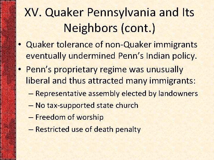 XV. Quaker Pennsylvania and Its Neighbors (cont. ) • Quaker tolerance of non-Quaker immigrants