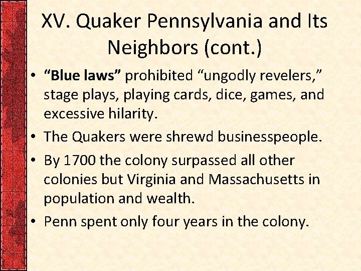 XV. Quaker Pennsylvania and Its Neighbors (cont. ) • “Blue laws” prohibited “ungodly revelers,